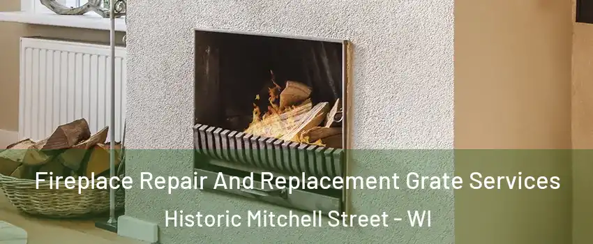 Fireplace Repair And Replacement Grate Services Historic Mitchell Street - WI