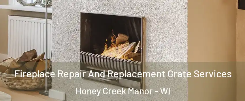 Fireplace Repair And Replacement Grate Services Honey Creek Manor - WI