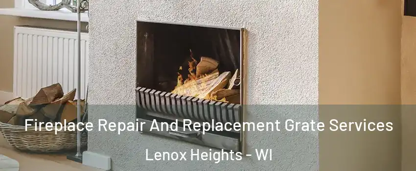 Fireplace Repair And Replacement Grate Services Lenox Heights - WI