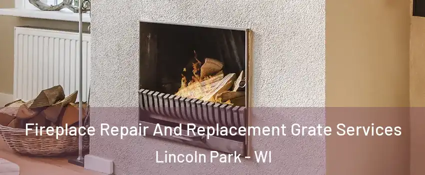 Fireplace Repair And Replacement Grate Services Lincoln Park - WI