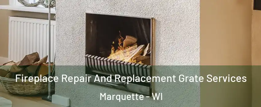 Fireplace Repair And Replacement Grate Services Marquette - WI