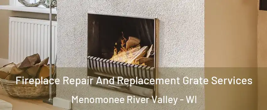 Fireplace Repair And Replacement Grate Services Menomonee River Valley - WI