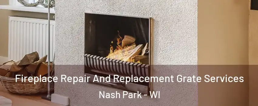 Fireplace Repair And Replacement Grate Services Nash Park - WI