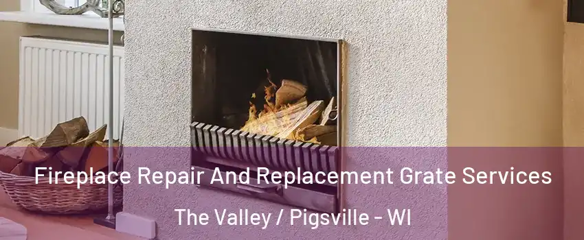 Fireplace Repair And Replacement Grate Services The Valley / Pigsville - WI