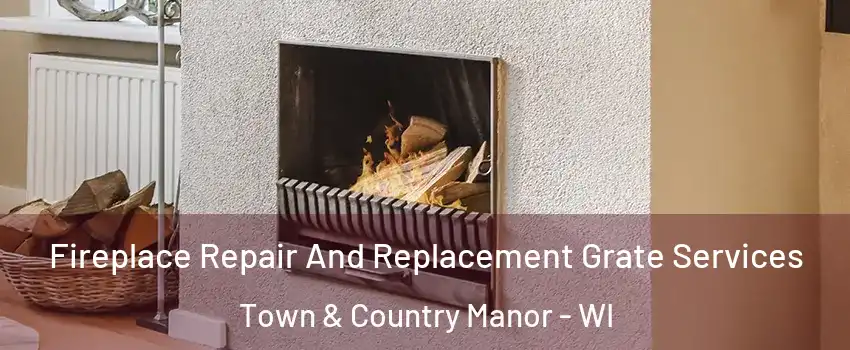 Fireplace Repair And Replacement Grate Services Town & Country Manor - WI