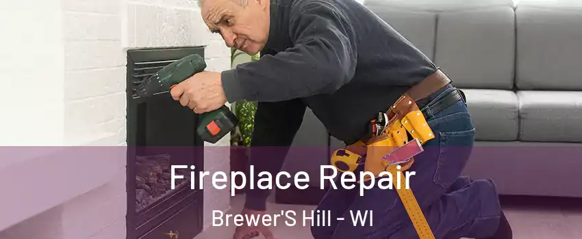 Fireplace Repair Brewer'S Hill - WI