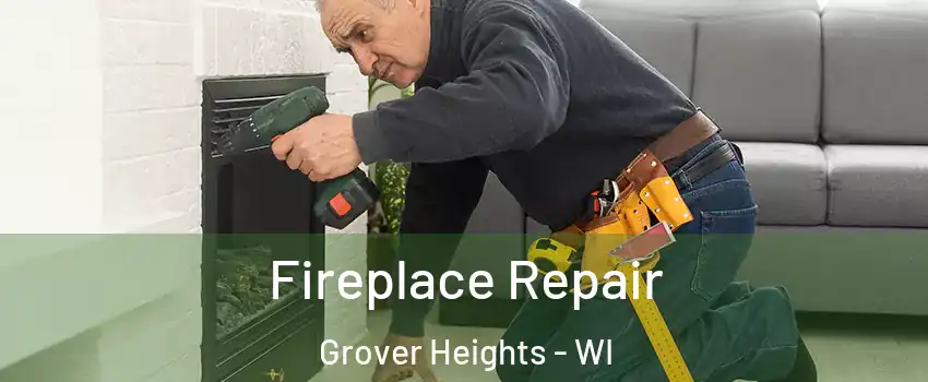 Fireplace Repair Grover Heights - WI