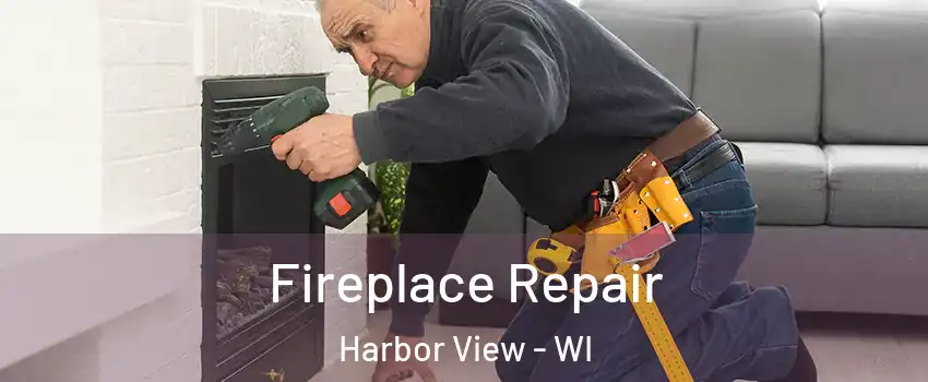 Fireplace Repair Harbor View - WI