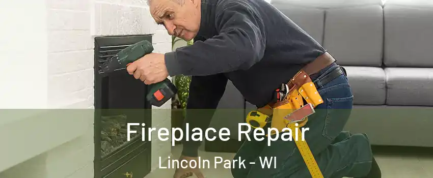 Fireplace Repair Lincoln Park - WI