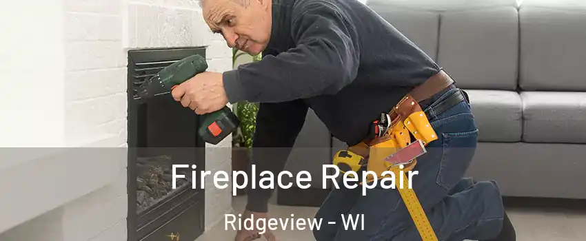 Fireplace Repair Ridgeview - WI