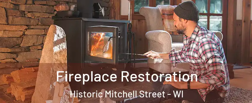 Fireplace Restoration Historic Mitchell Street - WI