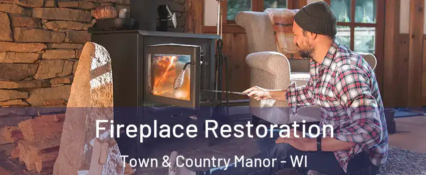 Fireplace Restoration Town & Country Manor - WI