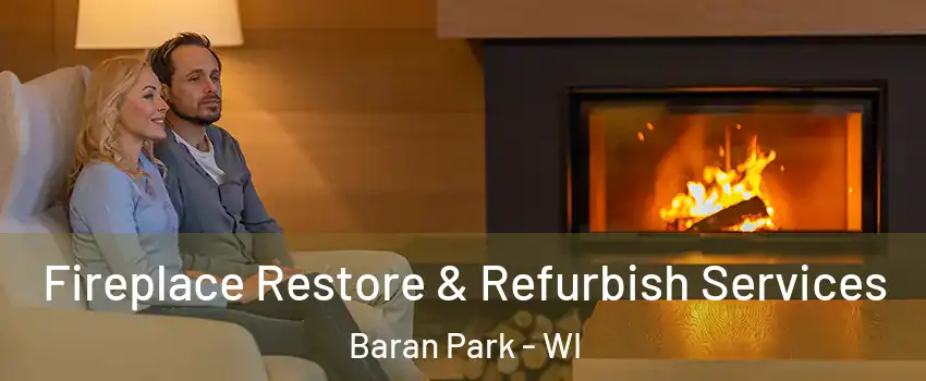 Fireplace Restore & Refurbish Services Baran Park - WI