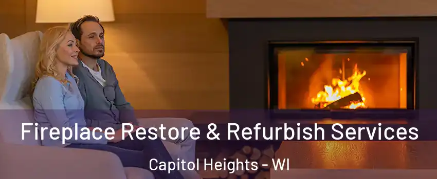 Fireplace Restore & Refurbish Services Capitol Heights - WI