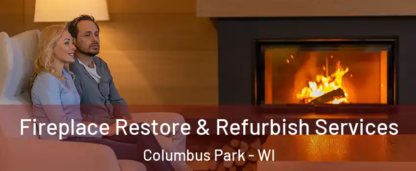 Fireplace Restore & Refurbish Services Columbus Park - WI