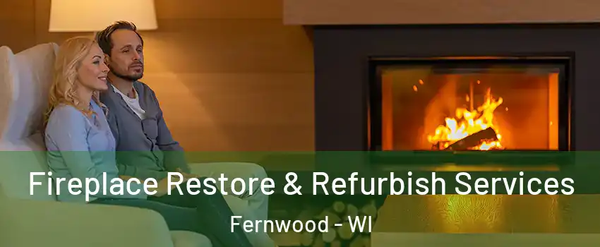 Fireplace Restore & Refurbish Services Fernwood - WI