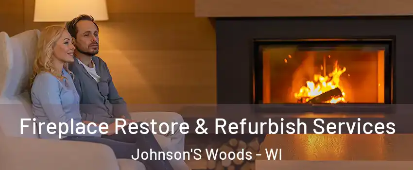 Fireplace Restore & Refurbish Services Johnson'S Woods - WI