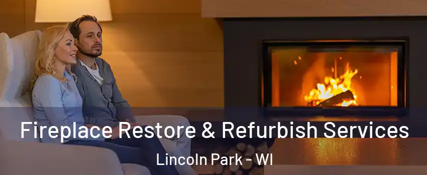 Fireplace Restore & Refurbish Services Lincoln Park - WI