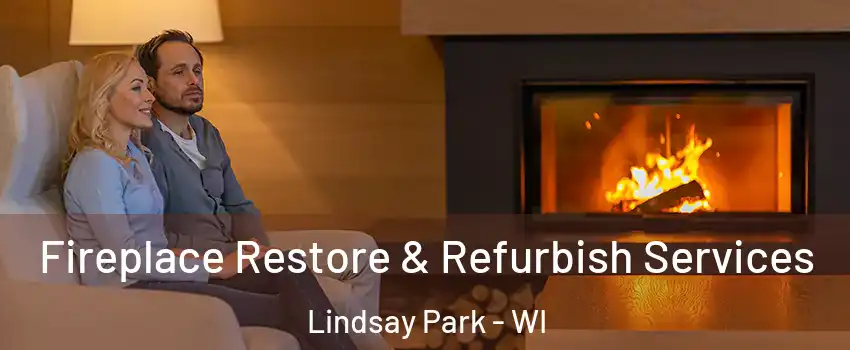 Fireplace Restore & Refurbish Services Lindsay Park - WI