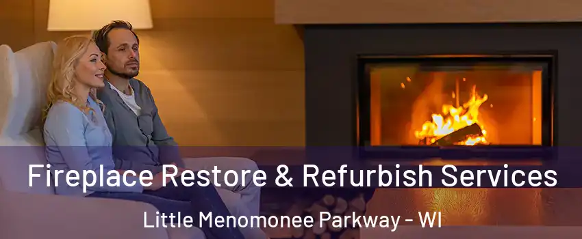 Fireplace Restore & Refurbish Services Little Menomonee Parkway - WI