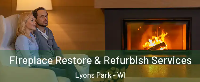 Fireplace Restore & Refurbish Services Lyons Park - WI