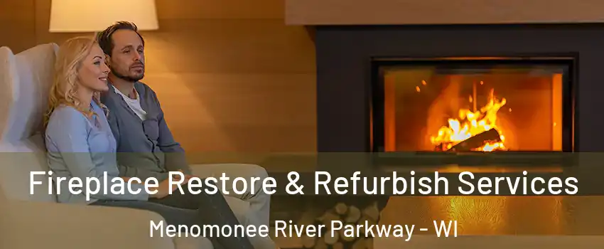 Fireplace Restore & Refurbish Services Menomonee River Parkway - WI