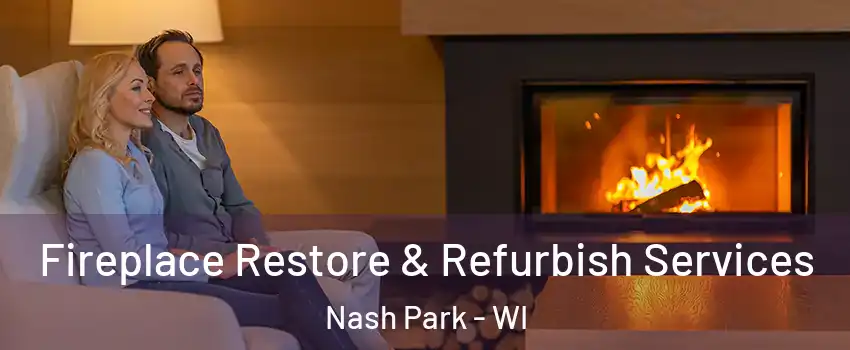 Fireplace Restore & Refurbish Services Nash Park - WI