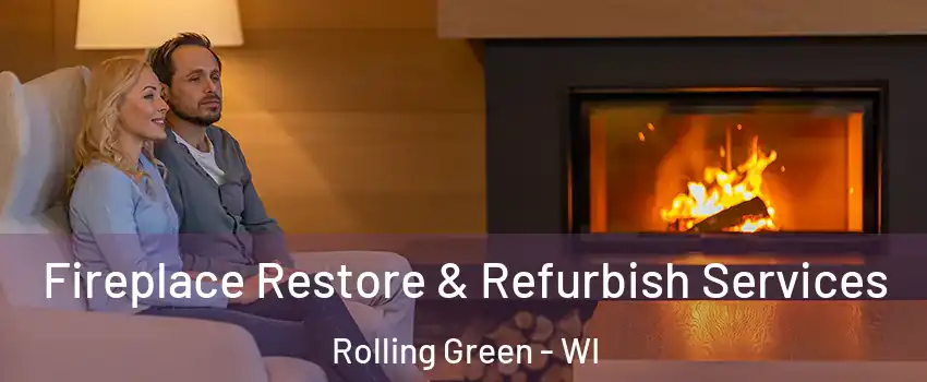 Fireplace Restore & Refurbish Services Rolling Green - WI