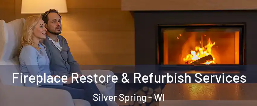 Fireplace Restore & Refurbish Services Silver Spring - WI