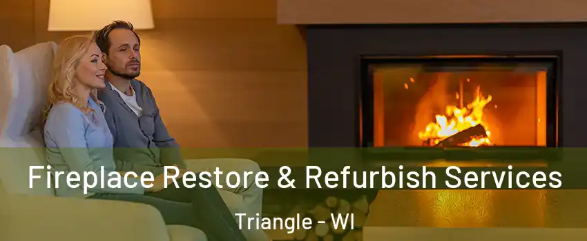 Fireplace Restore & Refurbish Services Triangle - WI