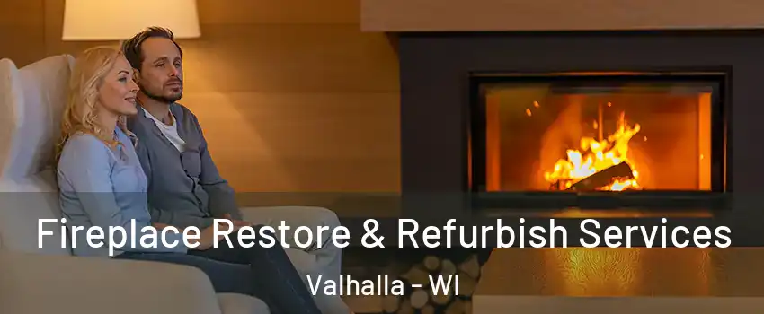 Fireplace Restore & Refurbish Services Valhalla - WI