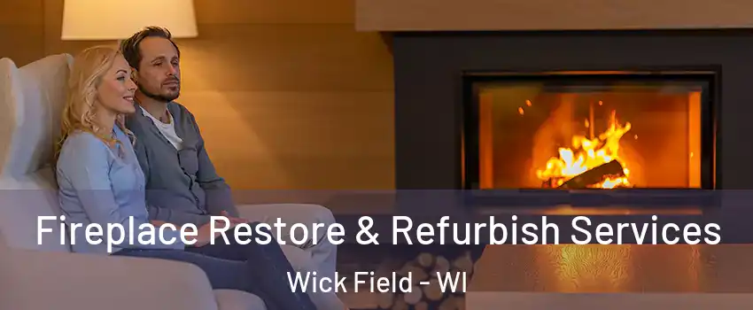 Fireplace Restore & Refurbish Services Wick Field - WI