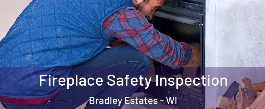 Fireplace Safety Inspection Bradley Estates - WI