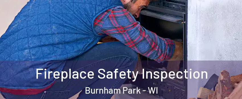 Fireplace Safety Inspection Burnham Park - WI