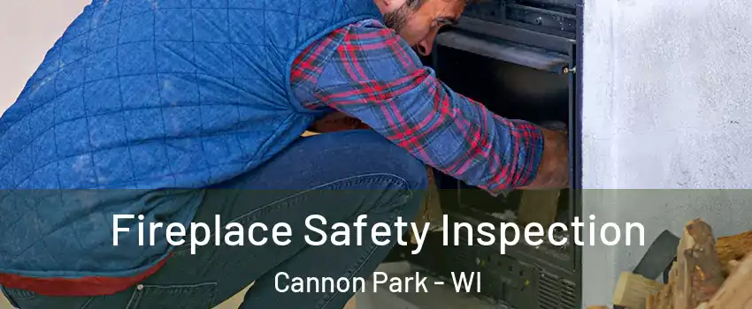 Fireplace Safety Inspection Cannon Park - WI