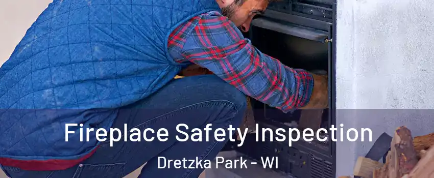 Fireplace Safety Inspection Dretzka Park - WI