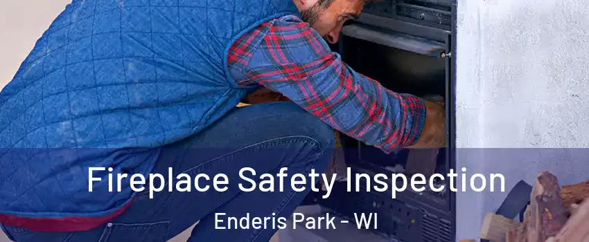 Fireplace Safety Inspection Enderis Park - WI