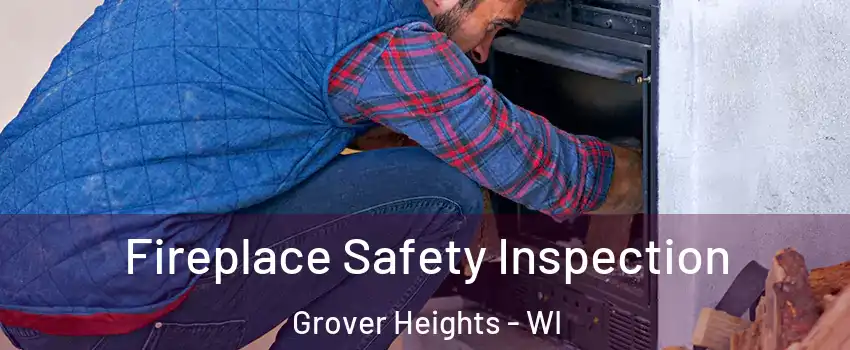 Fireplace Safety Inspection Grover Heights - WI