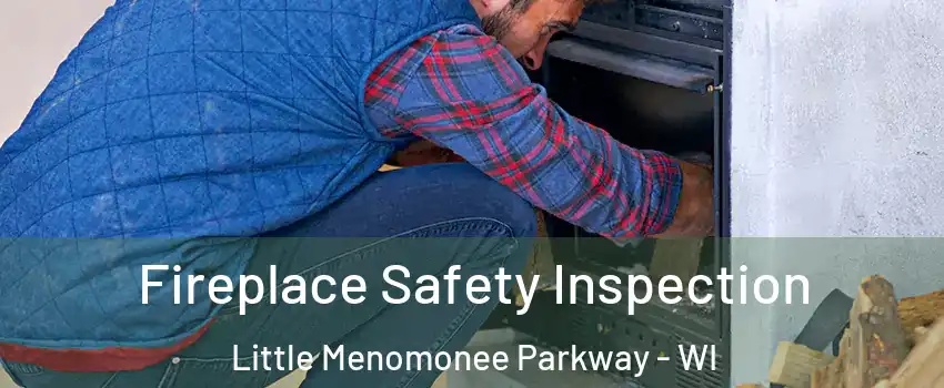 Fireplace Safety Inspection Little Menomonee Parkway - WI