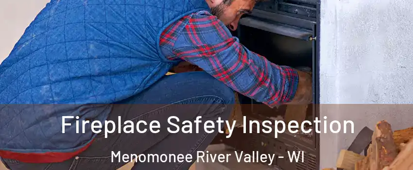 Fireplace Safety Inspection Menomonee River Valley - WI