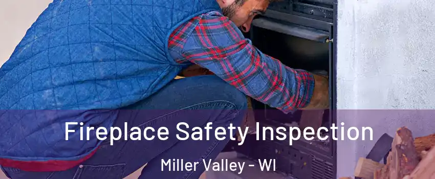 Fireplace Safety Inspection Miller Valley - WI