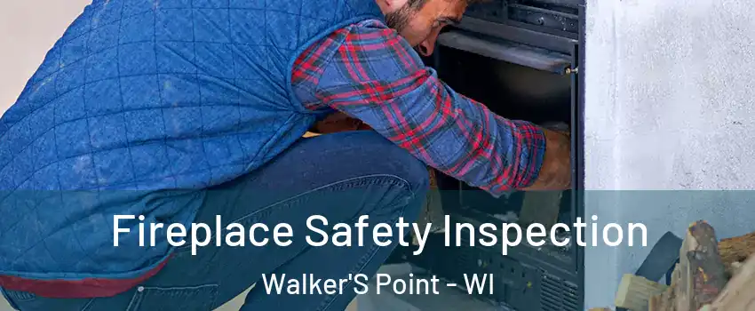 Fireplace Safety Inspection Walker'S Point - WI