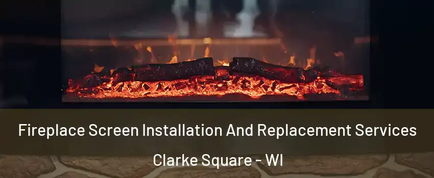 Fireplace Screen Installation And Replacement Services Clarke Square - WI