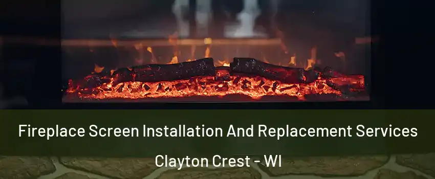 Fireplace Screen Installation And Replacement Services Clayton Crest - WI