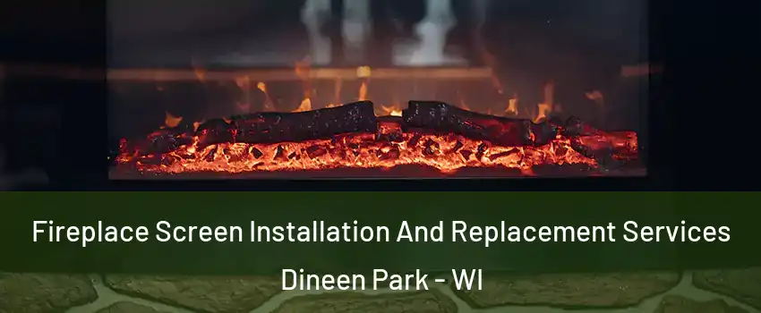 Fireplace Screen Installation And Replacement Services Dineen Park - WI