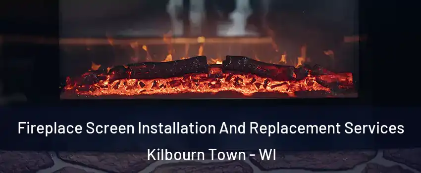 Fireplace Screen Installation And Replacement Services Kilbourn Town - WI