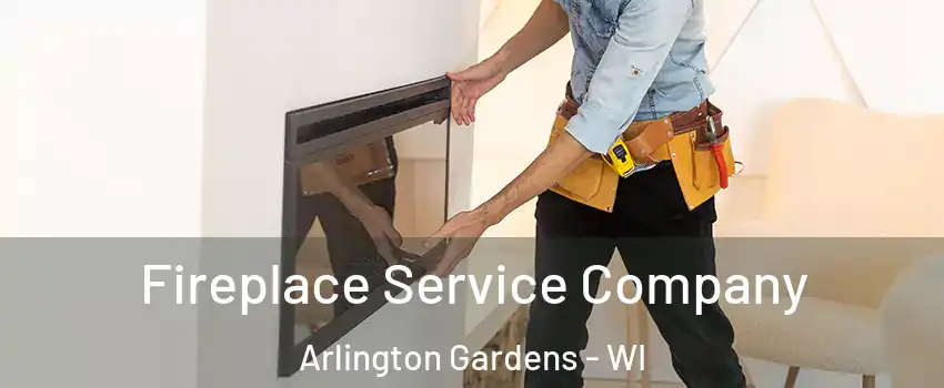 Fireplace Service Company Arlington Gardens - WI