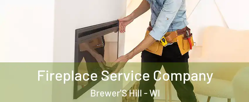 Fireplace Service Company Brewer'S Hill - WI