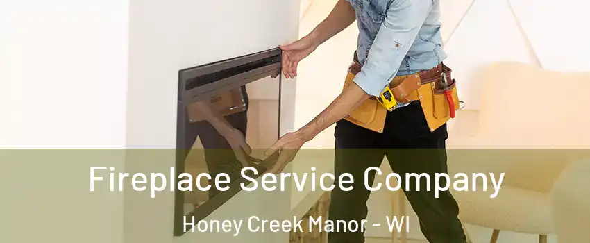 Fireplace Service Company Honey Creek Manor - WI