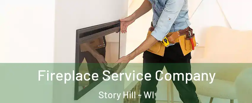 Fireplace Service Company Story Hill - WI